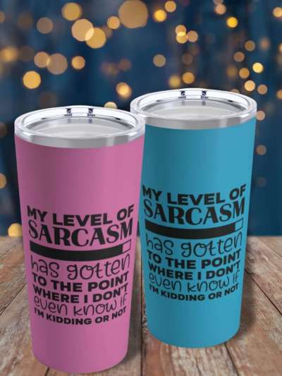 20 oz Sarcastic Tumbler, Spill Proof, Fun